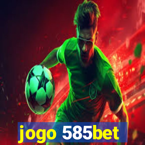 jogo 585bet